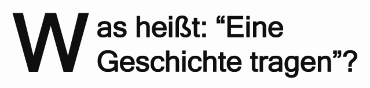 Was heißt: „Eine Geschichte tragen“?